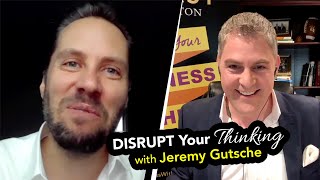 Disrupt Your Thinking with Jeremy Gutsche