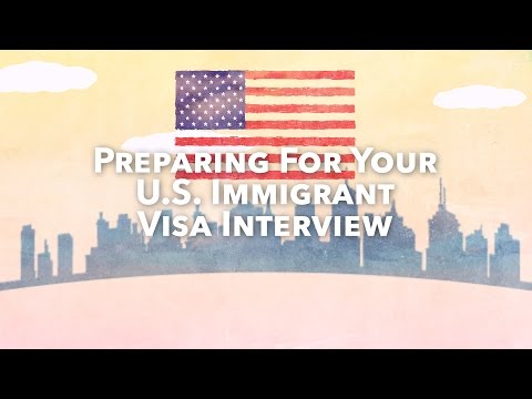 Preparing for Your U.S. Immigrant Visa Interview Preparing for Your U.S. Immigrant Visa Interview