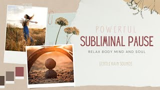 ❋ Relax your Body Mind and Soul ~ Powerful Subliminal Pause | 432 Hz ~ Gentle Rain Sounds