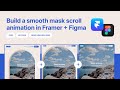 Using Figma + Framer to build a smooth mask scroll animation with no code (plus free Remix link)