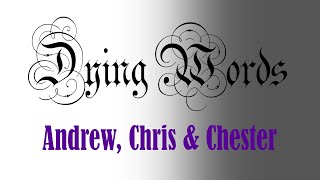 Dying Words:  Andrew, Chris & Chester (Mother Love Bone, Soundgarden, Audioslave and Linkin Park)