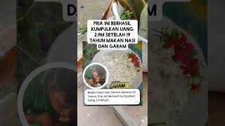 19 tahun makan nasi \u0026 garam, pria ini berhasil kumpulkan uang 2,9M‼️ #shorts #short #shortvideo