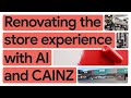 New Way Now: Cainz is renovating the customer experience with Google Cloud