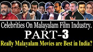 Celebrities On Malayalam Films | PART-3 | Why Malayalam Movies Are Best in India ?