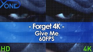 Forget 4K, Give Me 60FPS.