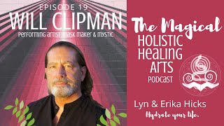 Music, Poetry and Masks with Will Clipman - The Magical Holistic Healing Arts