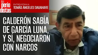 El General Ángeles acusa: Calderón sabía de García Luna, y sí, negociaron con narcos