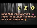 LEO 💧 Mendebar kan jantung fakta yang akan terungkap di 7 hari kedepan 💥🔥