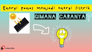 Energi Panas Menjadi Energi Listrik! Gimana Caranya?