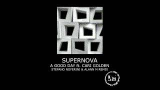 Supernova - A Good Day Feat. Cari Golden (Stefano Noferini & Alann M Remix)