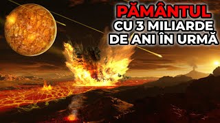 Cum Arata Pamantul Acum 3 Miliarde de Ani?