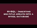 MySQL : Inserting multiple arrays into a mysql database