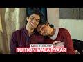 FilterCopy | Tuition Wala Pyaar | Ft. Rutwik Deshpande & Siddhant Raj