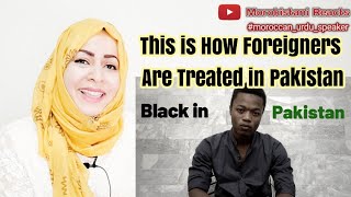 Arab Reaction To : BEING BLACK IN PAKISTAN | How Foreigners Are Treated In Pakistan