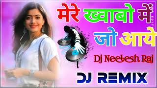 Mere Khwabon Me Jo aayen Dj Remix Song | Hindi song 2021| Dance Mix | JBL Mix Fans || Dj Neelesh Raj