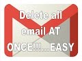 Delete All Mail in Gmail AT ONCE...THE EASY WAY Delete All Mail in Gmail AT ONCE...THE EASY WAY