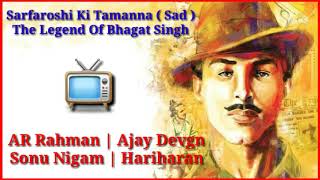 Sarfaroshi Ki Tamanna & The Legend Of Bhagat Singh / AR Rahman | Ajay Devgn / Sonu Nigam | Hariharan