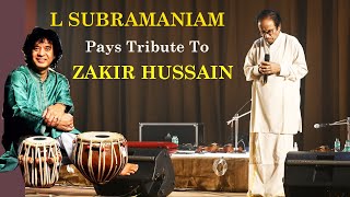 L SUBRAMANIAM PAYING TRIBUTE TO ZAKIRHUSSAIN | LSUBRAMANIAM | ZAKIRHUSSAIN