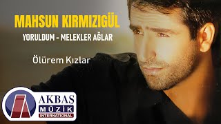 Mahsun Kırmızıgül - Ölürem Kızlar