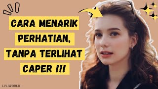 12 TRIK PSIKOLOGI UNTUK MENARIK PERHATIAN ORANG YANG KAMU SUKA !!!