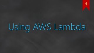 04 Serverless - Using AWS Lambda