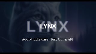 Lynx Framework: Getting Started - CLI \u0026 API Testing + Adding Middleware