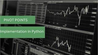 Algorithmic Trading In Python : Pivot Point Implementation | Part 1