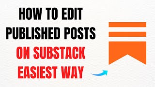 How to Edit Published Posts on Substack the Easiest Way – Full Guide