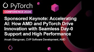 Sponsored Keynote: Accelerating AI: How AMD and PyTorch Drive Innovation with Sea... Anush Elangovan