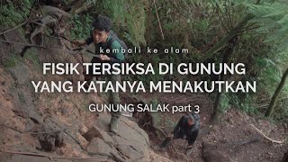 Gunung Salak : Fisik Tersiksa di Gunung yang Katanya Seram (part 3)