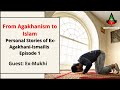 From Agakhanism to Islam : [Episode 1]