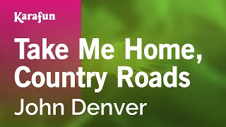 Take Me Home, Country Roads - John Denver | Karaoke Version | KaraFun