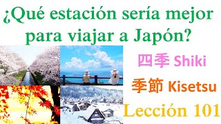 ¿Qué estación sería mejor para viajar a Japón? 四季 Idioma Japonés Lección 101 Nihongo スペイン語で日本語レッスン