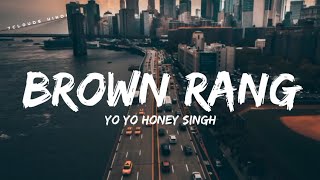 BROWN RANG - Yo Yo Honey Singh ||  Punjabi Old Vibe || New Lyrics Video Song 7clouds Hindi