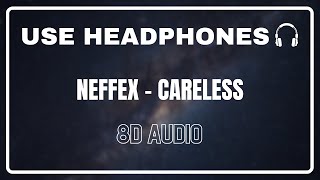 NEFFEX - CARELESS [8D AUDIO] 🎵 | 5.1 Surround Sound | Wear Headphones 🎧