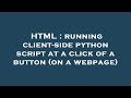 HTML : running client-side python script at a click of a button (on a webpage)