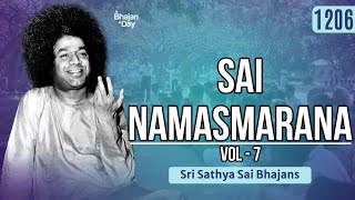 1206 - Sai Namasmarana Vol - 7 | Sri Sathya Sai Bhajans #Must listen