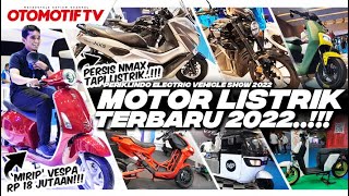 WOW ADA NMAX dan VESPA PRIMAVERA LISTRIK..?!?! GREBEK MOTOR LISTRIK BARU di PEVS 2022 l Otomotif TV