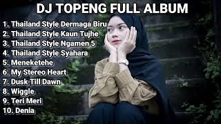 DJ TOPENG FULL ALBUM TERBARU - THAILAND STYLE DERMAGA BIRU| THAILAND STYLE KAUN TUJHE | VIRAL TIKTOK