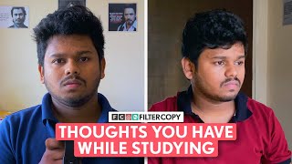 FilterCopy | Thoughts You Have While Studying | Ft. @SaurabhGhadgeVINES