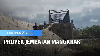 Jembatan Sempat Dibangun Kembali Pada Akhir 2024 | Liputan 6 Aceh