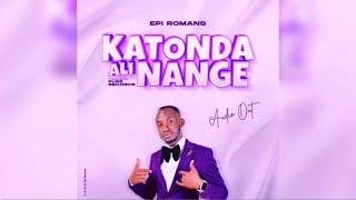 Katonda ali nange - Epi Romans (Official Audio)