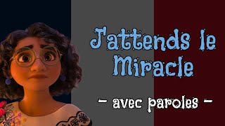 J'attends le miracle paroles - De Disney Encanto / Waiting on a miracle FRENCH Lyrics from Encanto