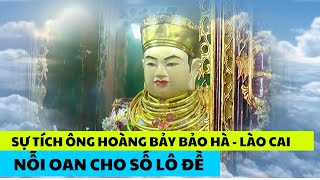 Sự Tích Quan Hoàng Bảy | Đền Hoàng 7 Bảo Hà | Đi Lễ Ông Hoàng Bảy