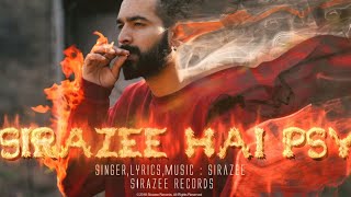 Sirazee Hai Psy | SIRAZEE | Hindi Rap | Himachal | Official Video | Rap | Hip Hop | 2018 |