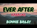 EVER AFTER - BONNIE BAILEY (KARAOKE VERSION)
