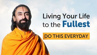 Living your Life to the Fullest - Do this Everyday | Powerful Life Motivation by Swami Mukundananda