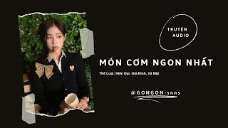 [TRUYỆN AUDIO] || MÓN CƠM NGON NHẤT || GONGON