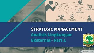 Strategic Management: Analisis Lingkungan Eksternal - Part 1