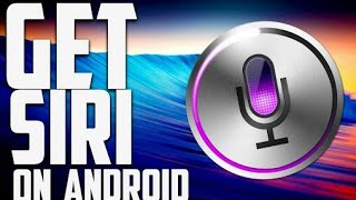 Learn how to get siri in android
